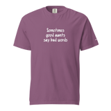 Good Aunts Say Bad Words Heavyweight Tee