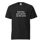 Good Parents Say Bad Words Heavyweight Tee