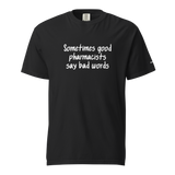 Good Pharmacists Say Bad Words Heavyweight Tee