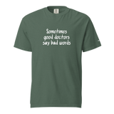 Good Doctors Say Bad Words Heavyweight Tee