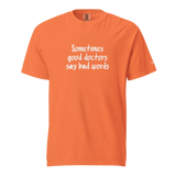 Good Doctors Say Bad Words Heavyweight Tee