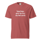 Good Doctors Say Bad Words Heavyweight Tee