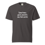 Good Parents Say Bad Words Heavyweight Tee