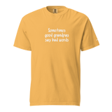 Good Grandpas Say Bad Words Heavyweight Tee