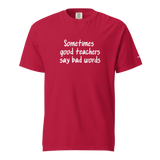Good Teachers Say Bad Words Heavyweight Tee