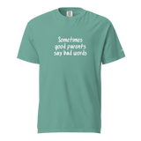 Good Parents Say Bad Words Heavyweight Tee