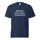 Good Teachers Say Bad Words Heavyweight Tee