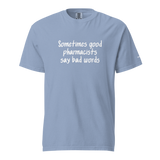 Good Pharmacists Say Bad Words Heavyweight Tee