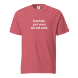 Good Moms Say Bad Words Heavyweight Tee