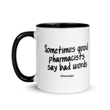 Good Pharmacists Say Bad Words Colored Handle Mug (with a tiny secret)